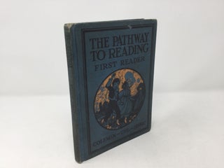 Item #88562 The Pathway to Reading: First Reader. Bessie Blackstone Coleman, Willis L. Uhl, James...