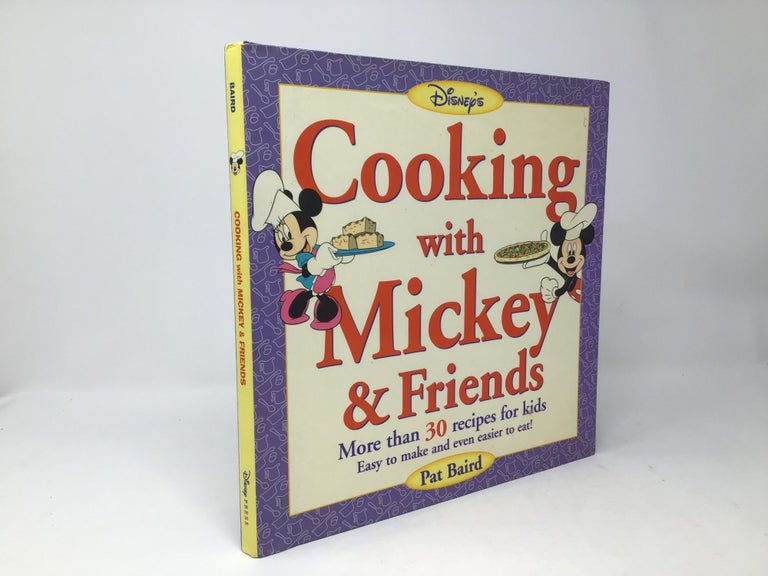 Item #88649 Cooking with Mickey & Friends: More Than 30 Recipes for Kids Easy to Make and Even Easier to Eat! Patricia Baird.