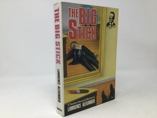 Item #88662 The Big Stick (A Theodore Roosevelt Mystery). Lawrence Alexander
