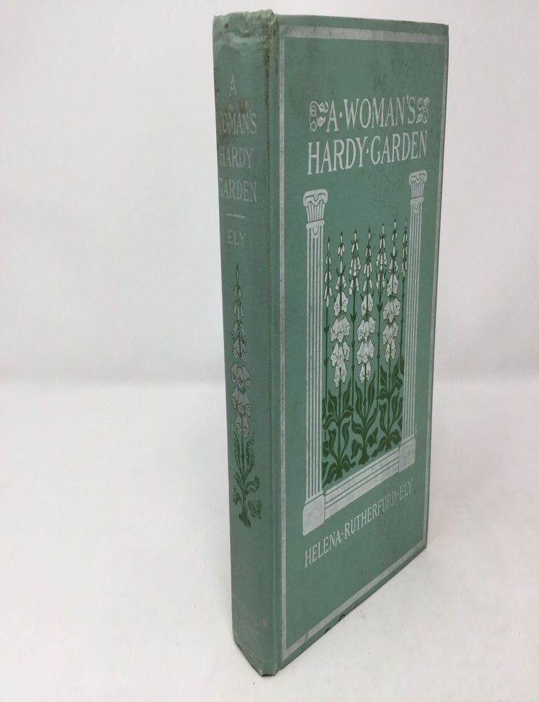 Item #88693 A Woman's Hardy Garden. Helena Rutherfurd Ely.