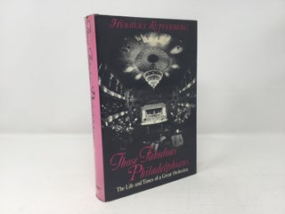 Item #88871 Those Fabulous Philadelphians: The life and times of a great orchestra. Herbert...