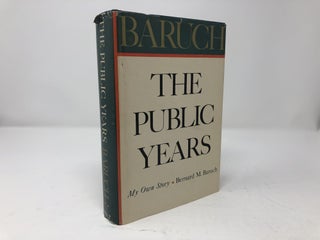 Item #88883 The Public Years. Bernard M. Baruch