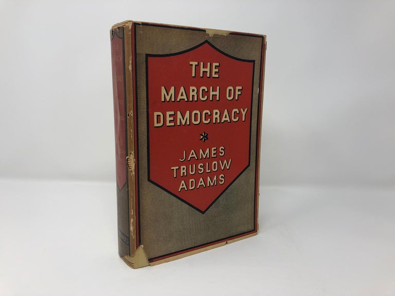 Item #88942 The March of Democracy: The Rise of the Union. James Truslow Adams.