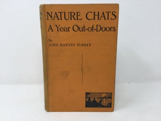 Item #89139 Nature Chats: A Year Out-of-Doors. John Harvey Furbay