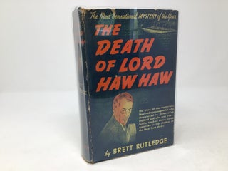 Item #89197 The Death of Lord Haw Haw. Brett Rutledge