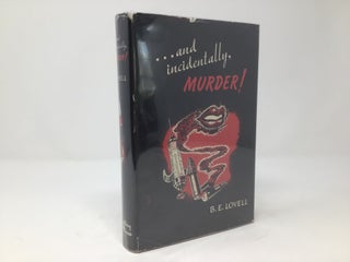Item #89290 And Incidentally, Murder! B E. Lovell