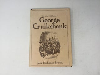 Item #89309 The book illustrations of George Cruikshank. John Buchanan-Brown, George Cruikshank
