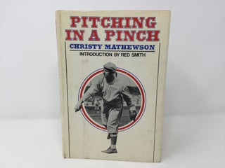 Item #89388 Pitching in a Pinch: Or, Baseball from the Inside. Christy Mathewson