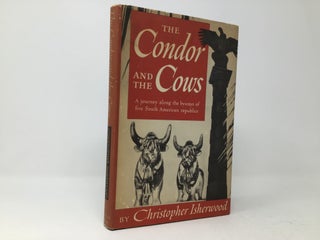 Item #89450 The Condor and the Cows. Christopher Isherwood