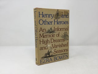 Item #89460 Henry and other heroes;: An informal memoir of high dreams and vanished seasons. Ezra...