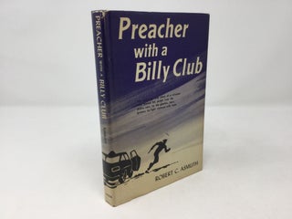 Item #89510 Preacher With a Billy Club. Robert C. Asmuth