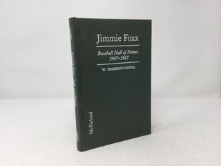 Item #89563 Jimmie Foxx: The Life and Times of a Baseball Hall of Famer, 1907-1967. W. Harrison...