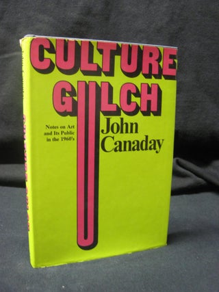 Item #89615 Culture Gulch: Notes on Art and Its Public in the 1960's. John Canaday
