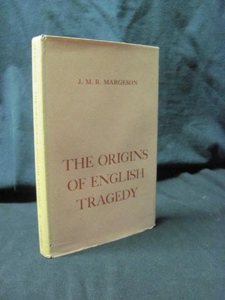 Item #89618 The Origins of English Tragedy. J. M. R. Margeson