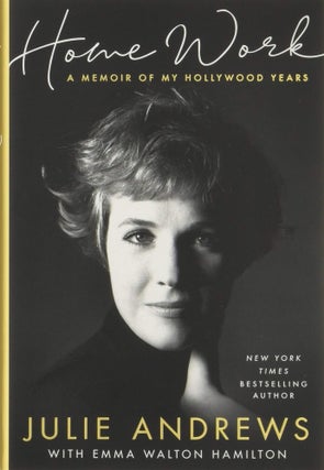 Item #89654 Home Work: A Memoir of My Hollywood Years (Signed). Julie Andrews