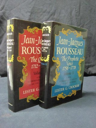 Item #89658 Jean-Jacques Rousseau (Two Volume Set) The Quest 1712-1758 & The Prophetic Voice...