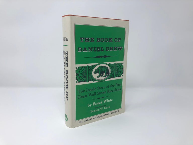 Item #89715 The Book of Daniel Drew. Bouck White, Benton W. Davis.