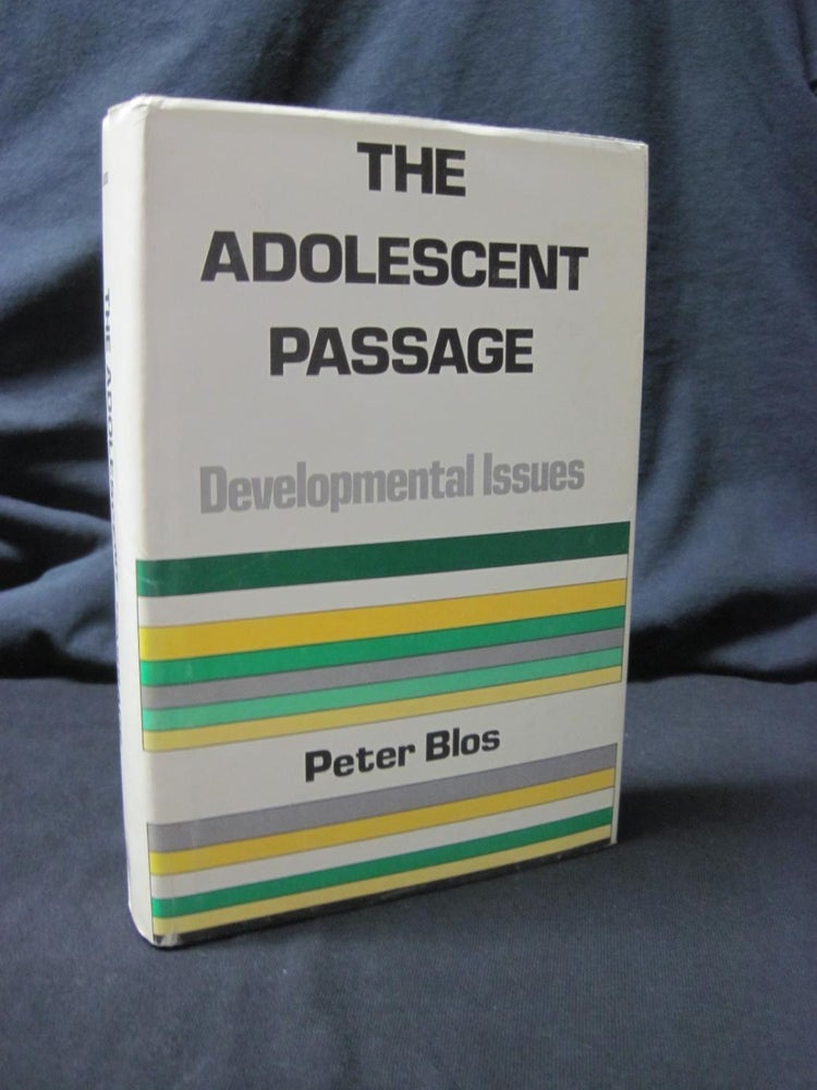 Item #89741 The Adolescent Passage: Developmental Issues. Peter Blos.