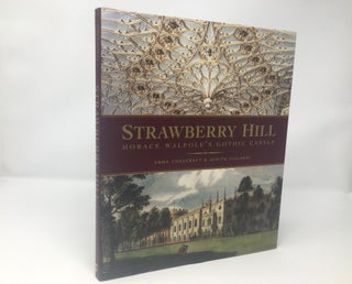 Item #89765 Strawberry Hill: Horace Walpole's Gothic Castle. Anna Chalcraft, Judith Viscardi