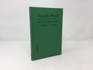 Item #89774 Inside Pitch: A Closer Look at Classic Baseball Moments. John C. Skipper