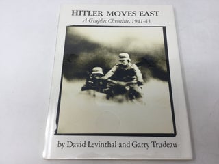 Item #89788 Hitler Moves East, 1941-43: A Graphic Chronicle. David Levinthal, Garry Trudeau