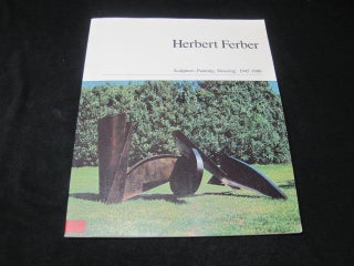 Item #89803 Herbert Ferber: Sculpture, Painting, Drawing, 1945-1980. William C. Agee, Houston...