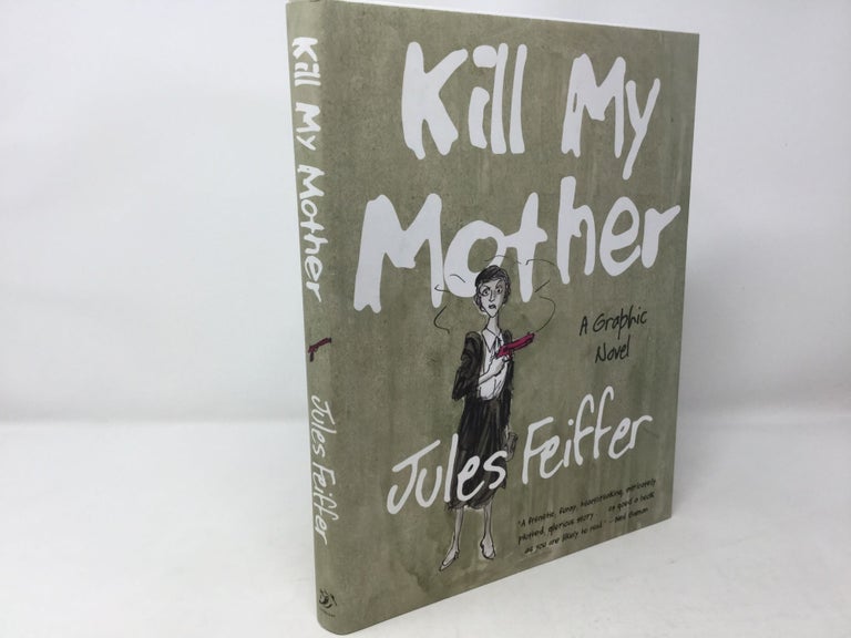 Item #89829 Kill My Mother: A Graphic Novel. Jules Feiffer.