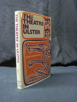 Item #89853 The Theatre in Ulster: A survey of the dramatic movement in Ulster from 1902 until...