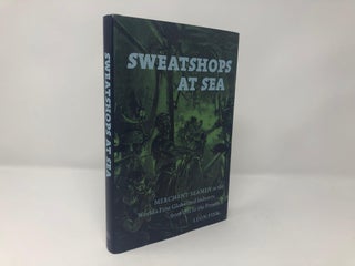 Item #89860 Sweatshops at Sea: Merchant Seamen in the World's First Globalized Industry, from...