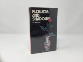 Item #89960 Flowers and Shadows. Ben Okri