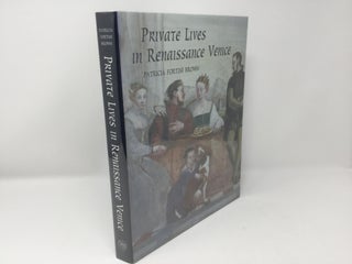 Item #89962 Private Lives in Renaissance Venice: Art, Architecture, and the Family. Patricia...