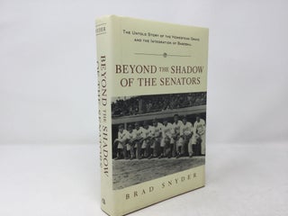 Item #90084 Beyond the Shadow of the Senators : The Untold Story of the Homestead Grays and the...
