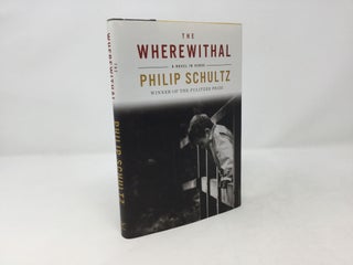 Item #90129 The Wherewithal: A Novel in Verse. Philip Schultz
