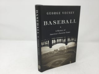 Item #90213 Baseball: A History of America's Favorite Game (Modern Library Chronicles). George...