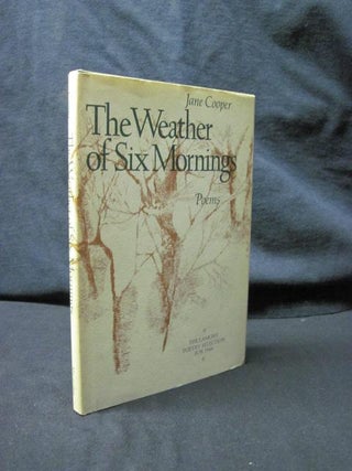 Item #90225 The Weather of Six Mornings: Poems. Jane Cooper