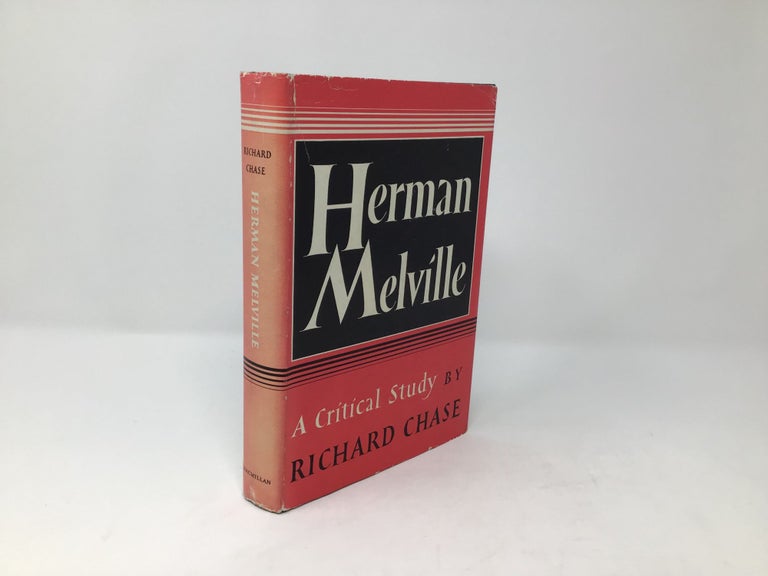 Item #90260 Herman Melville : A Critical Study. Richard Chase.