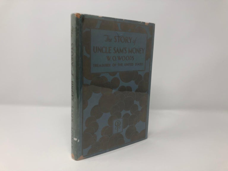 Item #90393 The Story of Uncle Sam's Money. W. O. Woods.