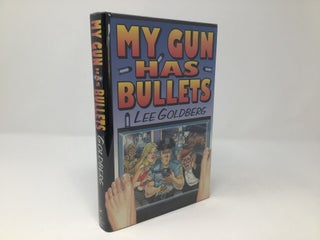 Item #90408 My Gun Has Bullets. Lee Goldberg