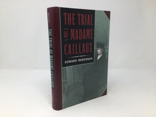 Item #90412 The Trial of Madame Caillaux. Edward Berenson