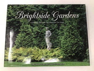 Item #90552 Brightside Gardens - A Dialogue Between The Head and The Heart. Charles W. Newhall III