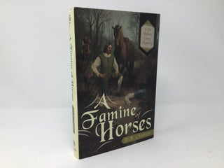 Item #90555 A Famine of Horses: A Sir Robert Carey Mystery. P. F. Chisholm