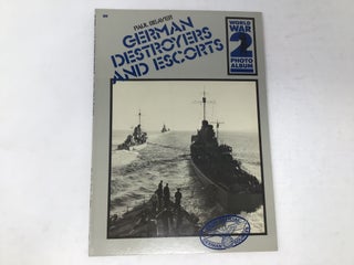 Item #90837 German Destroyers and Escorts : World War II Photo Album. Beaver. Paul