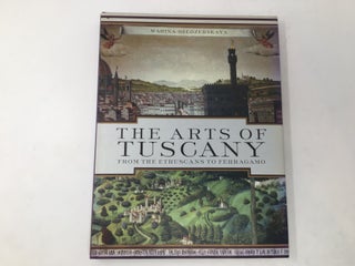 Item #90891 The Arts of Tuscany: From the Etruscans to Ferragamo. Marina Belozerskaya