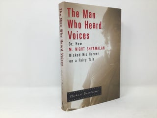 Item #91197 The Man Who Heard Voices: Or, How M. Night Shyamalan Risked His Career on a Fairy...