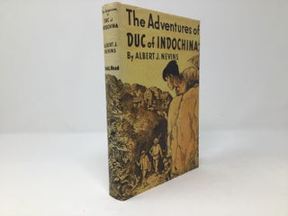 Item #91284 The Adventures of Duc of Indochina. Albert J. Nevins