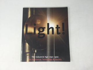 Item #91313 Light: The Industrial Age 1750-1900. Andreas Bluhm, Louise Lippincott