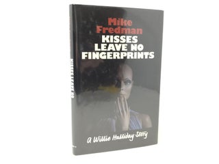 Item #91526 Kisses leave no fingerprints. Mike Fredman