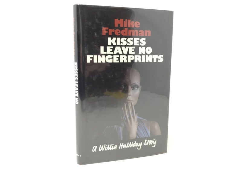 Item #91526 Kisses leave no fingerprints. Mike Fredman.