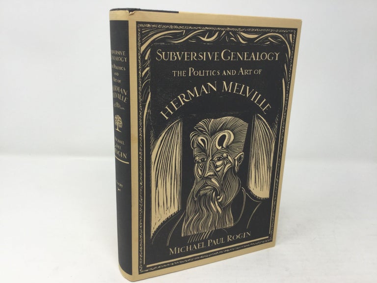 Item #91656 Subversive Genealogy: The Politics and Art of Herman Melville. Michael Paul Rogin.
