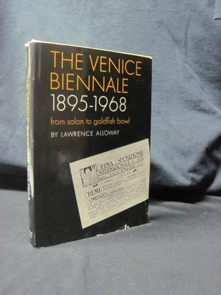 Item #91775 The Venice Biennale 1895-1968: From Salon to Goldfish Bowl. Lawrence Alloway